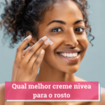qual melhor creme nivea para o rosto