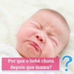 bebe chora depois que mama