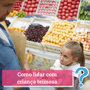 como lidar com criança teimosa