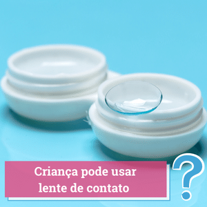criança pode usar lente de contato